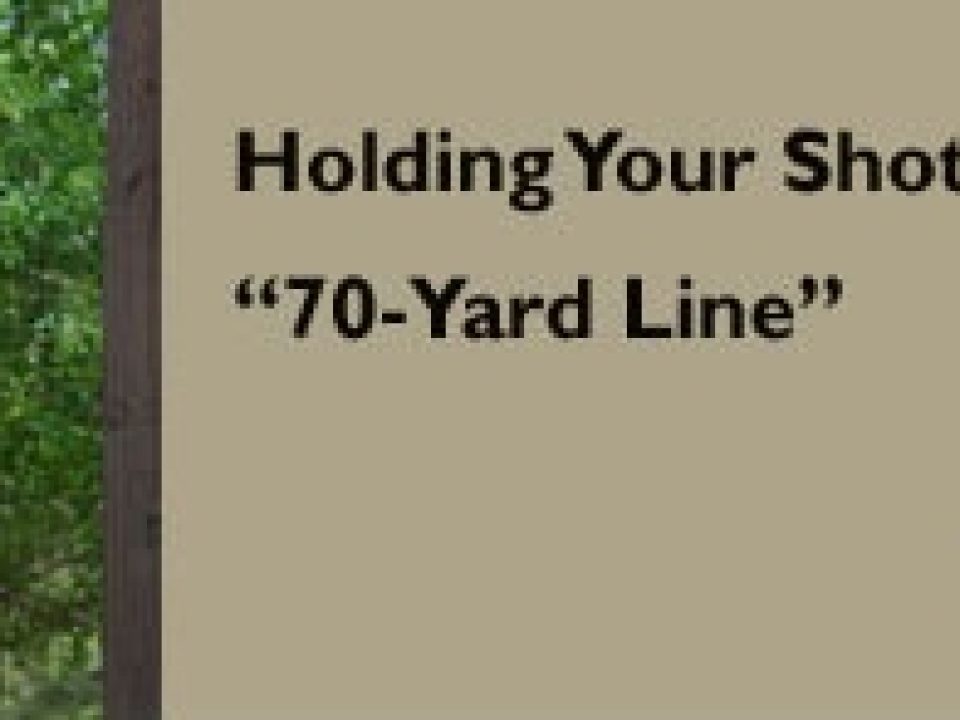 Holding Your Shotgun At The 70-Yard-Line
